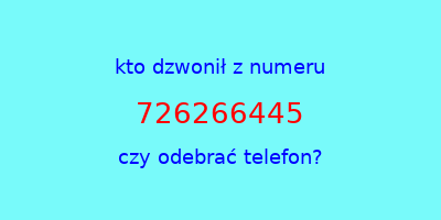 kto dzwonił 726266445  czy odebrać telefon?