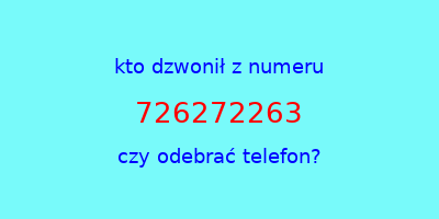 kto dzwonił 726272263  czy odebrać telefon?