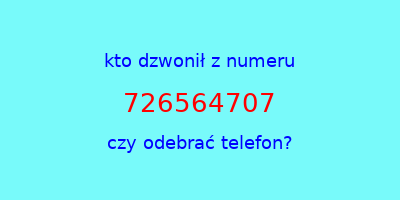 kto dzwonił 726564707  czy odebrać telefon?