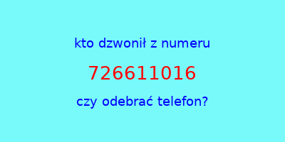 kto dzwonił 726611016  czy odebrać telefon?