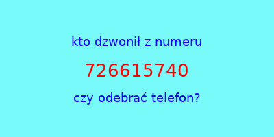 kto dzwonił 726615740  czy odebrać telefon?