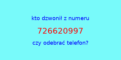 kto dzwonił 726620997  czy odebrać telefon?