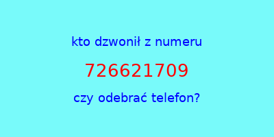 kto dzwonił 726621709  czy odebrać telefon?