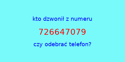 kto dzwonił 726647079  czy odebrać telefon?