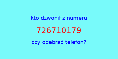 kto dzwonił 726710179  czy odebrać telefon?