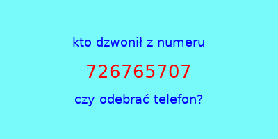 kto dzwonił 726765707  czy odebrać telefon?