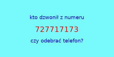 kto dzwonił 727717173  czy odebrać telefon?