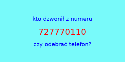 kto dzwonił 727770110  czy odebrać telefon?