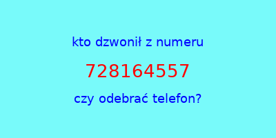 kto dzwonił 728164557  czy odebrać telefon?