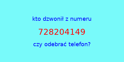 kto dzwonił 728204149  czy odebrać telefon?