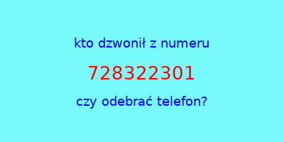 kto dzwonił 728322301  czy odebrać telefon?