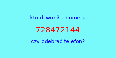 kto dzwonił 728472144  czy odebrać telefon?