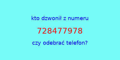 kto dzwonił 728477978  czy odebrać telefon?