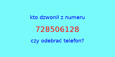 kto dzwonił 728506128  czy odebrać telefon?