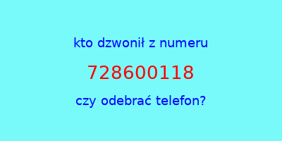 kto dzwonił 728600118  czy odebrać telefon?