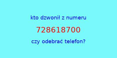 kto dzwonił 728618700  czy odebrać telefon?