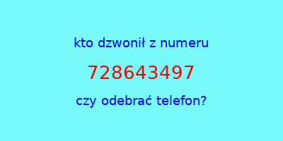 kto dzwonił 728643497  czy odebrać telefon?