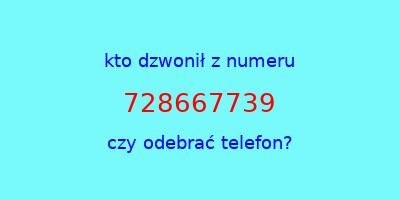 kto dzwonił 728667739  czy odebrać telefon?