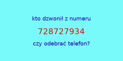 kto dzwonił 728727934  czy odebrać telefon?