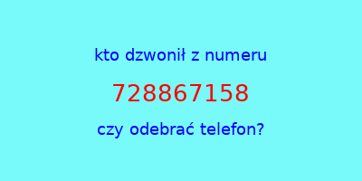 kto dzwonił 728867158  czy odebrać telefon?