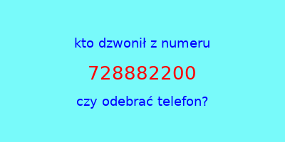 kto dzwonił 728882200  czy odebrać telefon?