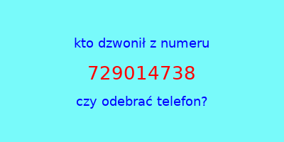 kto dzwonił 729014738  czy odebrać telefon?