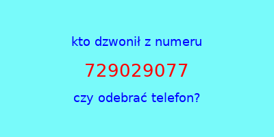 kto dzwonił 729029077  czy odebrać telefon?