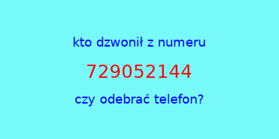 kto dzwonił 729052144  czy odebrać telefon?