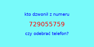 kto dzwonił 729055759  czy odebrać telefon?