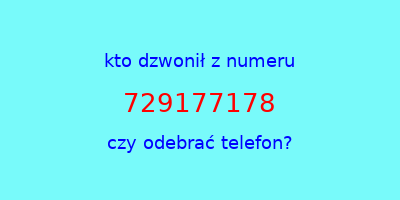 kto dzwonił 729177178  czy odebrać telefon?