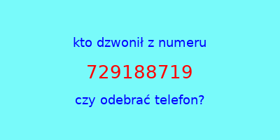 kto dzwonił 729188719  czy odebrać telefon?