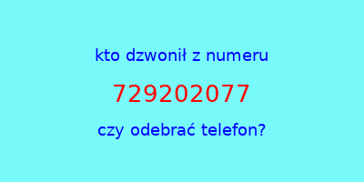 kto dzwonił 729202077  czy odebrać telefon?