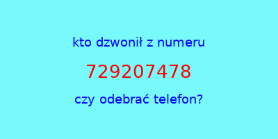 kto dzwonił 729207478  czy odebrać telefon?