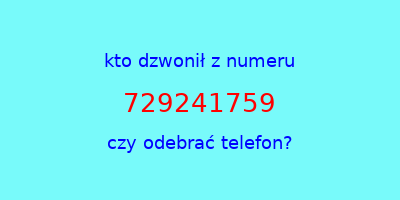 kto dzwonił 729241759  czy odebrać telefon?