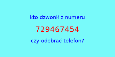 kto dzwonił 729467454  czy odebrać telefon?