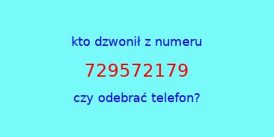 kto dzwonił 729572179  czy odebrać telefon?