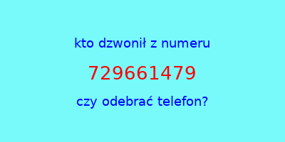 kto dzwonił 729661479  czy odebrać telefon?