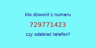 kto dzwonił 729771423  czy odebrać telefon?