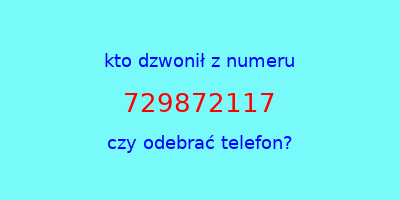 kto dzwonił 729872117  czy odebrać telefon?