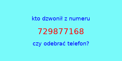 kto dzwonił 729877168  czy odebrać telefon?