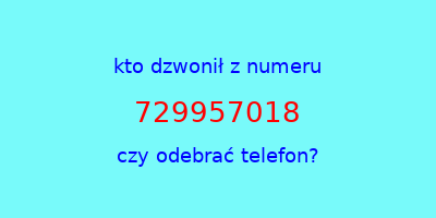 kto dzwonił 729957018  czy odebrać telefon?