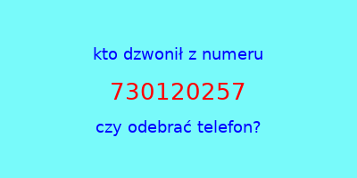 kto dzwonił 730120257  czy odebrać telefon?