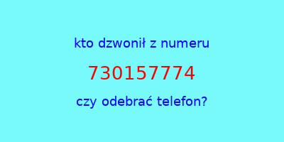 kto dzwonił 730157774  czy odebrać telefon?