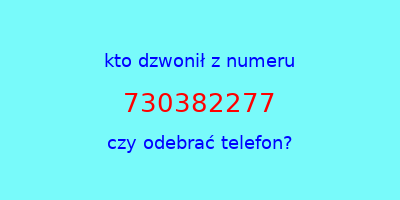 kto dzwonił 730382277  czy odebrać telefon?