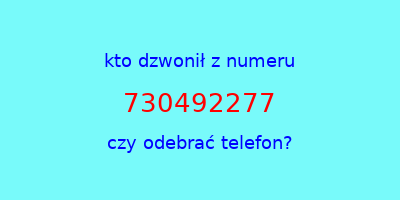 kto dzwonił 730492277  czy odebrać telefon?