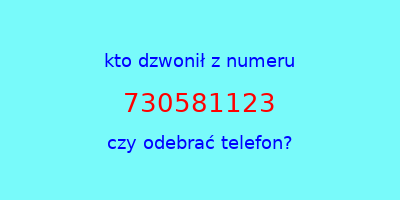 kto dzwonił 730581123  czy odebrać telefon?