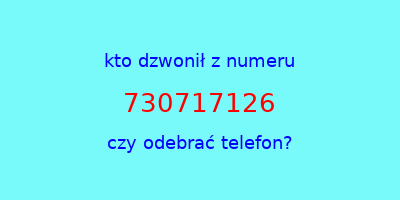 kto dzwonił 730717126  czy odebrać telefon?