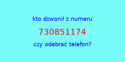 kto dzwonił 730851174  czy odebrać telefon?