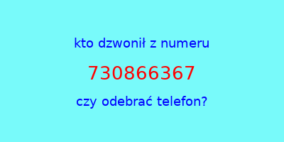 kto dzwonił 730866367  czy odebrać telefon?