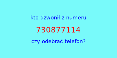 kto dzwonił 730877114  czy odebrać telefon?